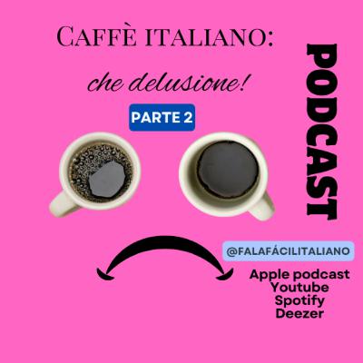Caffè italiano: che delusione! - Parte 2