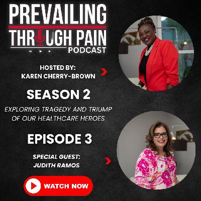 Judith Ramos: From Humble Beginnings to Healthcare Leadership | Prevailing Through Pain | Ep 203
