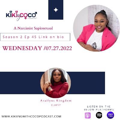 Season 2 Ep 45 A Narcissist Sapiosexual feat. Arailyus Kingdom