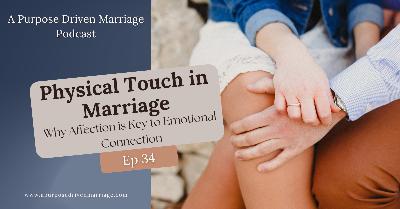 "Physical Touch in Marriage: Why Affection is Key to Emotional Connection"