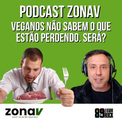 zonaV na 89FM ep 51 - Veganos não sabem o que estão perdendo?