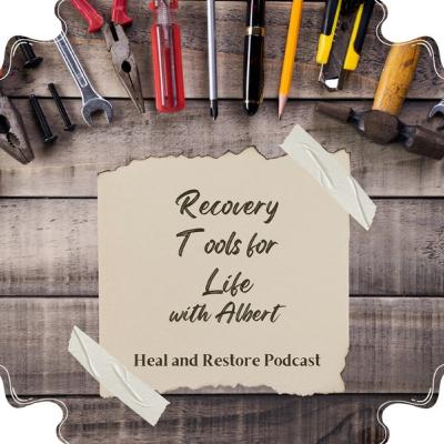 Recovery Tools for Life with Albert C.