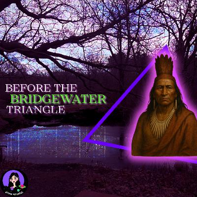 The Bridgewater Triangle: The History Before the Legends The Bridgewater Triangle: The History Before the Legends