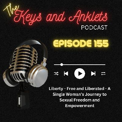 Episode 155 - Free and Liberated, A Single Woman’s Journey