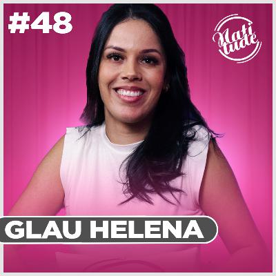 ENTENDA COMO ELA SE TORNOU REFERÊNCIA NA ESMALTAÇÃO EM GEL | GLAU HELENA - NATITUDE #48