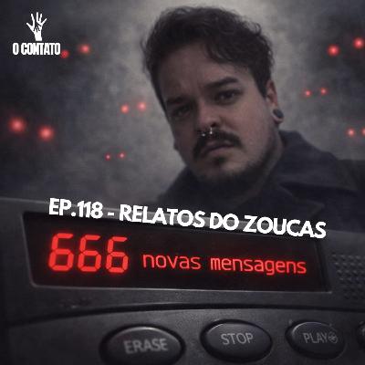 #118 - RELATOS DO ZOUCAS #118 - RELATOS DO ZOUCAS