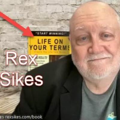 Rex Sikes: Life On Your Terms w/ Coach Tim Rex Sikes: Life On Your Terms w/ Coach Tim