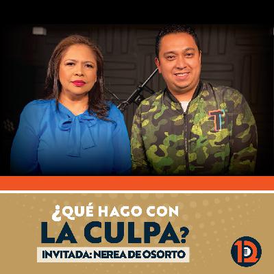 EP 13 ¿Qué hago con la Culpa? con Nerea de Osorto | Parte 2