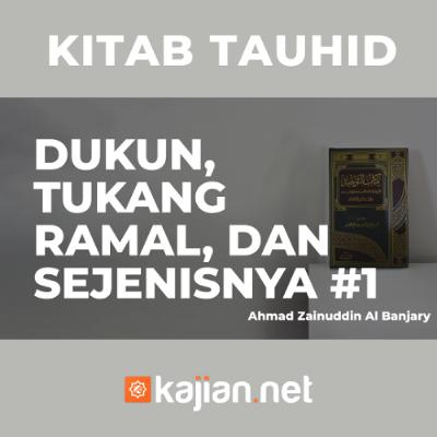 Dukun, Tukang Ramal, Dan sejenisnya #1 - Ustadz Ahmad Zainuddin Al Banjary