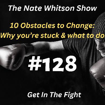 Top 10 Obstacles to Change (and what to do about them) Part 1 Top 10 Obstacles to Change (and what to do about them) Part 1