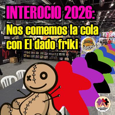 Episodio 12: Interocio 2026 - Nos comemos la cola con El dado friki Episodio 12: Interocio 2026 - Nos comemos la cola con El dado friki