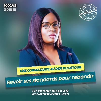 « Une consultante face au défi du retour » avec Orxanne Bilekan - Akwaback S01E15 « Une consultante face au défi du retour » avec Orxanne Bilekan - Akwaback S01E15