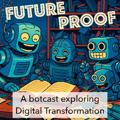 Coming soon: Futureproof - A botcast exploring Digital Transformation
