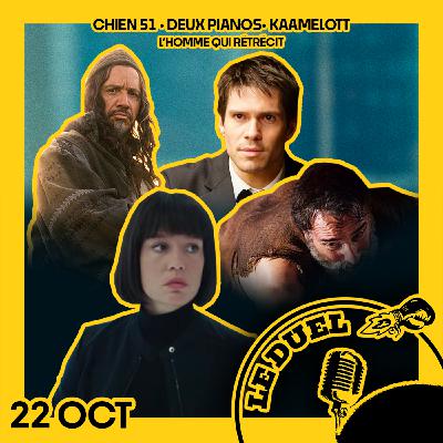 Le Duel #96 : CHIEN 51 , KAAMELOTT, DEUX PIANOS et L'HOMME QUI RETRECIT