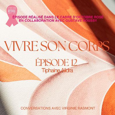 Épisode 12: Tiphaine Alidra  "Je ne pouvais pas envisager ma guérison sans reconstruction [mammaire]"