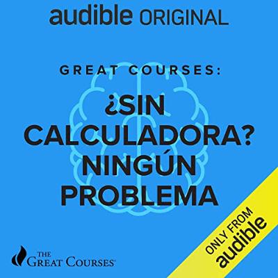 Great Courses: ¿Sin calculadora? Ningún problema [Great Courses: No Calculator? No Problem] (Audiolibro) | Prueba Gratis
