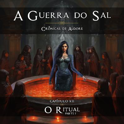 O RITUAL - PARTE I [Capítulo 12] - A Guerra do Sal | Crônicas de Aldore