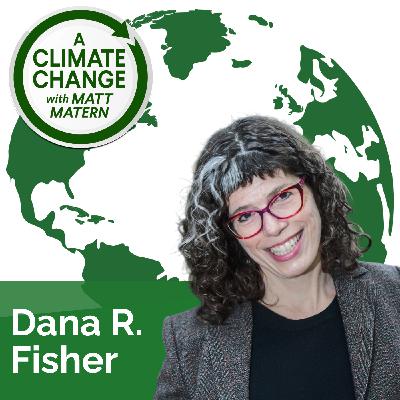 194: Apocalyptic Optimism and Climate Action with Dr. Dana R. Fisher