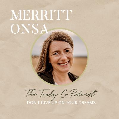 Don't Give Up On Your Dreams with Merritt Onsa