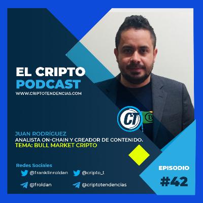 Episodio 42: Bitcoin y bull market cripto en el 2021, entrevista con Juan Rodríguez