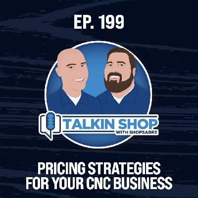 Pricing Strategies For Your CNC Business | Ep. 199