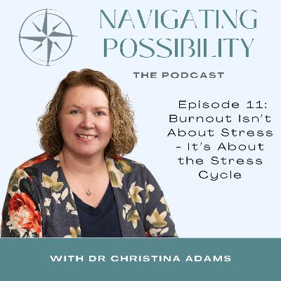 11: Burnout Isn't About Stress - It's About the Stress Cycle