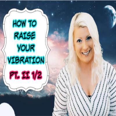 Raise Your Vibration * Frequency Pt. 2.5 * Clear Negative Energy, Spirit Communication, & Meditation Raise Your Vibration * Frequency Pt. 2.5 * Clear Negative Energy, Spirit Communication, & Meditation
