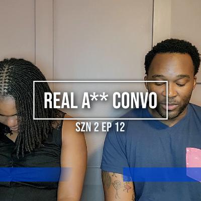 REAL ASS CONVO | BEING MARRIED | SZN 2 EP 12