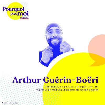 165 – Arthur Guérin Boëri podcast : Comment la respiration a changé sa vie - De chauffeur de maître à Champion du monde d'apnée 165 – Arthur Guérin Boëri podcast : Comment la respiration a changé sa vie - De chauffeur de maître à Champion du monde d'apnée