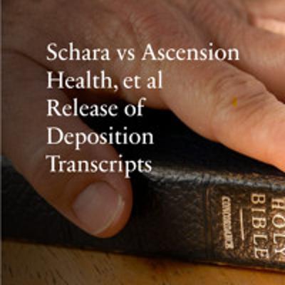 Schara vs. Ascension Hospital, et al Release of Deposition Transcripts Schara vs. Ascension Hospital, et al Release of Deposition Transcripts