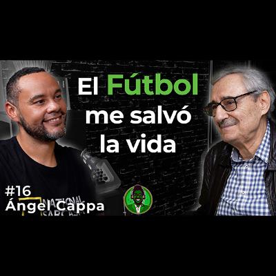 Fútbol, Identidad y Valores: Reflexiones de un Entrenador |#16 Ángel Cappa