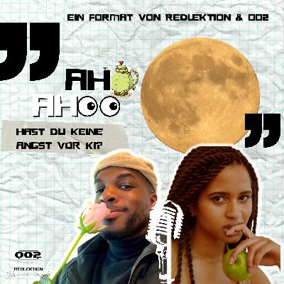 Ah Ah Pod: Hast du keine Angst vor KI?