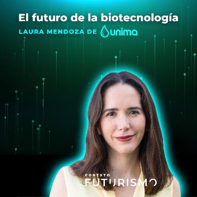 El futuro de la biotecnología - Laura Mendoza de Unima