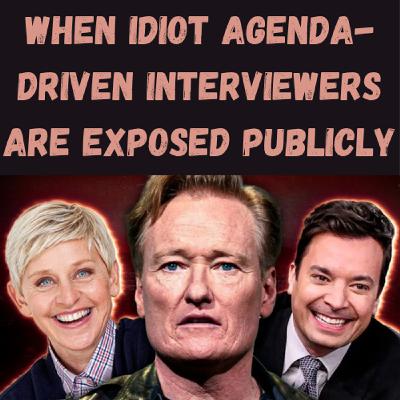 S24 Ep5: When Idiot Agenda-Driven Interviewers Are Exposed Publicly