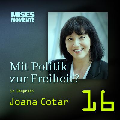 Mit Politik zur Freiheit? mit Joana Cotar | Mises Momente #16