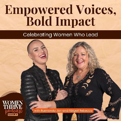 Empowered Voices, Bold Impact: Celebrating Women Who Lead with Raimonda Jan and Abigail Rebecca