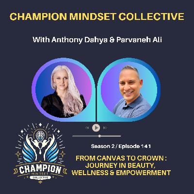 S2-E141 - From Canvas to Crown Journey in Beauty, Wellness & Empowerment with Parvaneh Ali