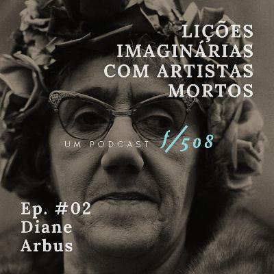 #02: Diane Arbus #02: Diane Arbus