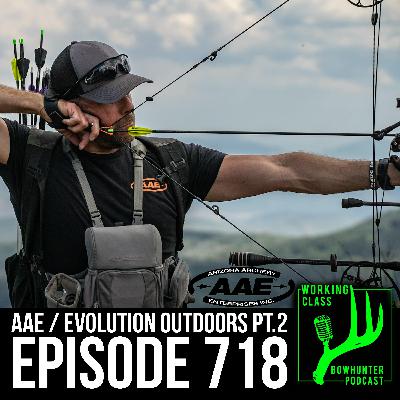 718 AAE / Evolution Outdoors (PT.2)