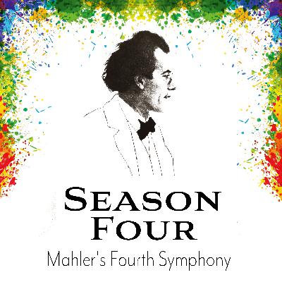 Season 4 - "The Heavenly Life" - Mahler's Fourth Symphony Season 4 - "The Heavenly Life" - Mahler's Fourth Symphony