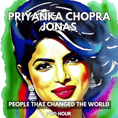 Priyanka Chopra Jonas Biography - Indian Actress, Producer, Singer, Purple Pebble Pictures, Sona (People That Changed The World)