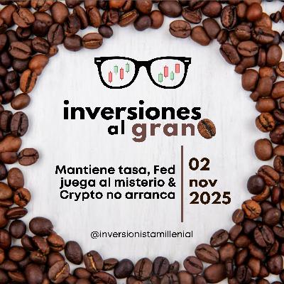 Inversiones al Grano 02Noviembre2025 - Mantiene tasa, Fed juega al misterio & Crypto no arranca Inversiones al Grano 02Noviembre2025 - Mantiene tasa, Fed juega al misterio & Crypto no arranca
