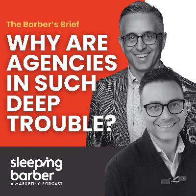 SBP 180: The Barber's Brief - Why Are Agencies in Such Deep Trouble? SBP 180: The Barber's Brief - Why Are Agencies in Such Deep Trouble?
