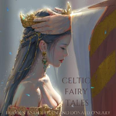 ‘CELTIC FAIRY TALES’ HUDDEN AND DUDDEN AND DONALD O’NEARY ‘CELTIC FAIRY TALES’ HUDDEN AND DUDDEN AND DONALD O’NEARY