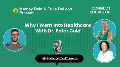 Why I Went Into Healthcare With Dr. Peter Gold, Marney Reid and Erika DeLeon Why I Went Into Healthcare With Dr. Peter Gold, Marney Reid and Erika DeLeon