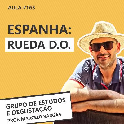 PODCAST aula 163 - Espanha: Rueda D.O. - Prof. Marcelo Vargas