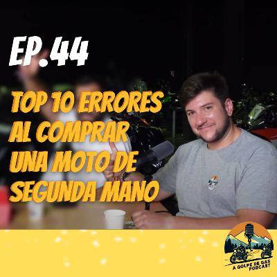 A Golpe de Gas #EP44 | Top 10 errores al comprar una moto de segunda mano