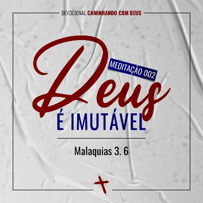 002 - Deus é Imutável