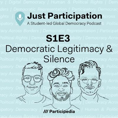 S1E3 Democratic Legitimacy and Silence S1E3 Democratic Legitimacy and Silence