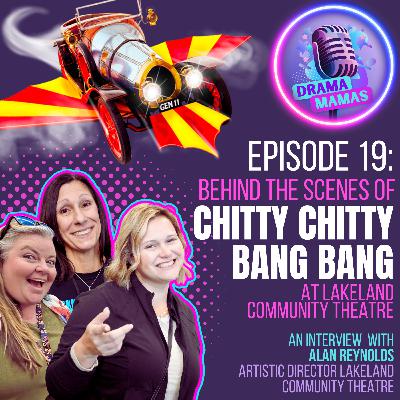 #19 Behind The Scenes Of Chitty Chitty Bang Bang: An Interview With Alan Reynolds Artistic Director At Lakeland Community Theatre